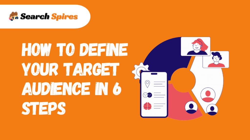 How To Define Your Target Audience in 6 Steps